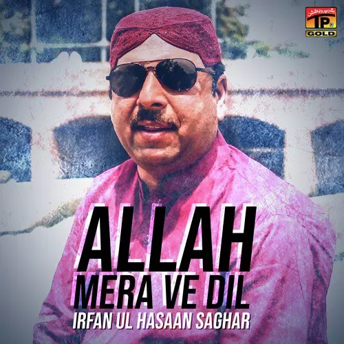 Allah Mera Ve Dil Irfan Ul Hasaan Saghar Mp3 Download Song - Mr-Punjab