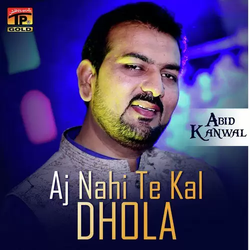 Aj Nahi Te Kal Dhola Abid Kanwal Mp3 Download Song - Mr-Punjab