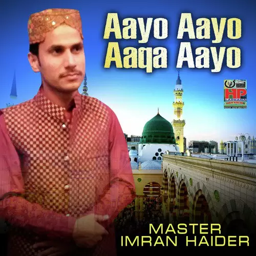 Aayo Aayo Aaqa Aayo Master Imran Haider Mp3 Download Song - Mr-Punjab