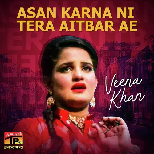 Asan Karna Ni Tera Aitbar Ae Veena Khan Mp3 Download Song - Mr-Punjab