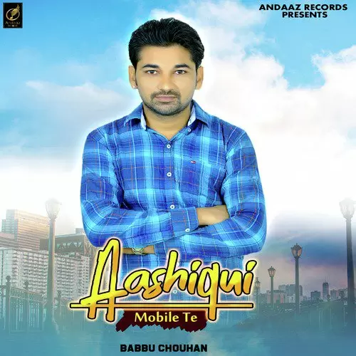 Aashiqui Mobile Te Babbu Chouhan Mp3 Download Song - Mr-Punjab