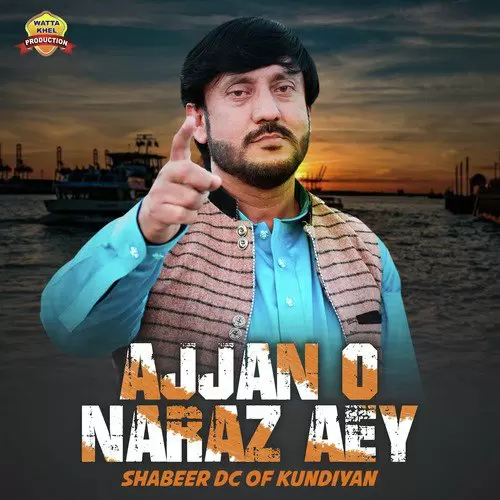 Ajjan O Naraz Aey Shabeer DC Of Kundiyan Mp3 Download Song - Mr-Punjab