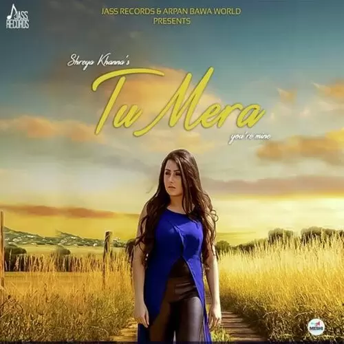 Tu Mera Shreya Khanna Mp3 Download Song - Mr-Punjab