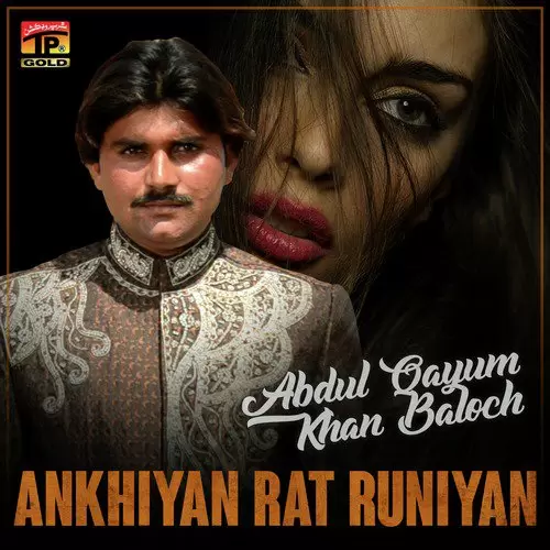 Ankhiyan Rat Runiyan Abdul Qayum Khan Baloch Mp3 Download Song - Mr-Punjab