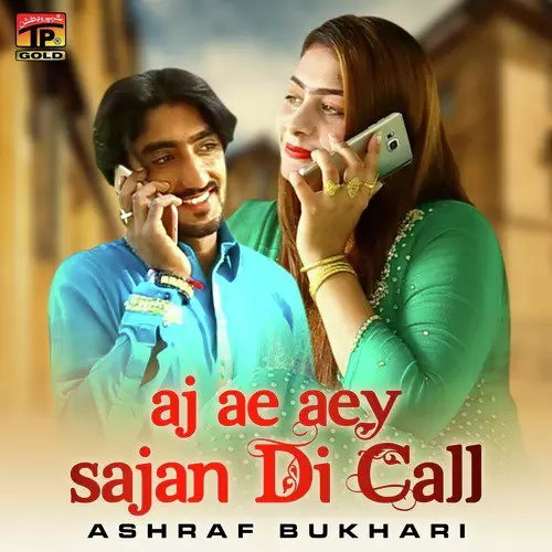 Aj Ae Aey Sajan Di Call Ashraf Bukhari Mp3 Download Song - Mr-Punjab