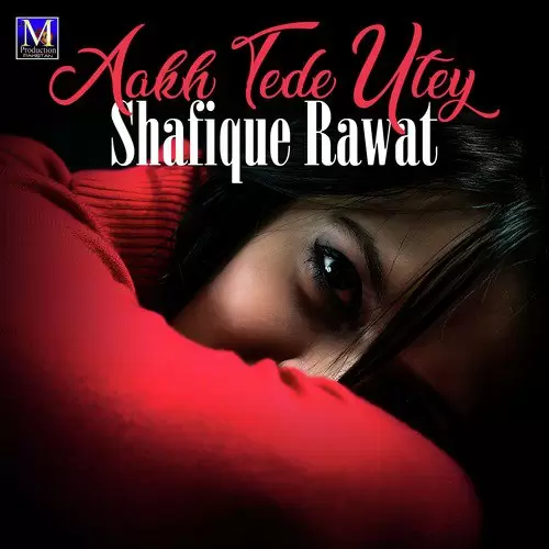 Aakh Tede Utey Shafique Rawat Mp3 Download Song - Mr-Punjab