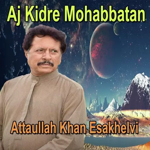 Aj Kidre Mohabbatan Attaullah Khan Esakhelvi Mp3 Download Song - Mr-Punjab