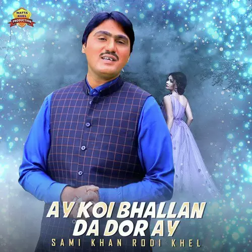 Ay Koi Bhallan Da Dor Ay Sami Khan Rodi Khel Mp3 Download Song - Mr-Punjab