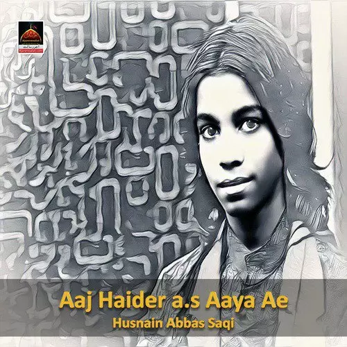 Aaj Haider A.S Aaya Ae Husnain Abbas Saqi Mp3 Download Song - Mr-Punjab