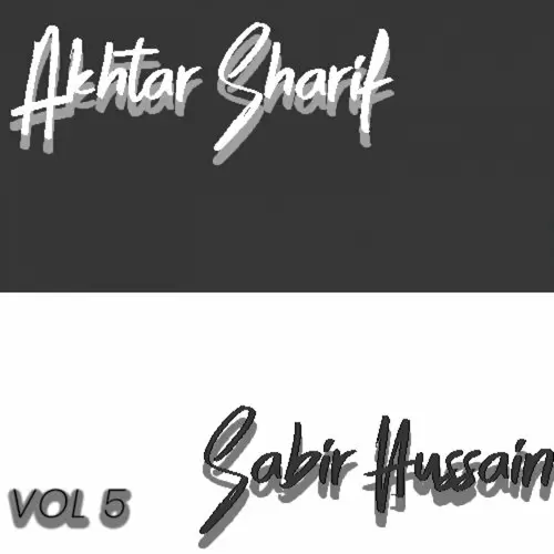 Akhtar Sharif And Sabir Hussain, Vol. 5 Songs