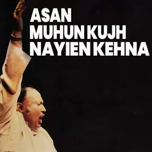 Asan Muhun Kujh Nayien Kehna Nusrat Fateh Ali Khan Mp3 Download Song - Mr-Punjab