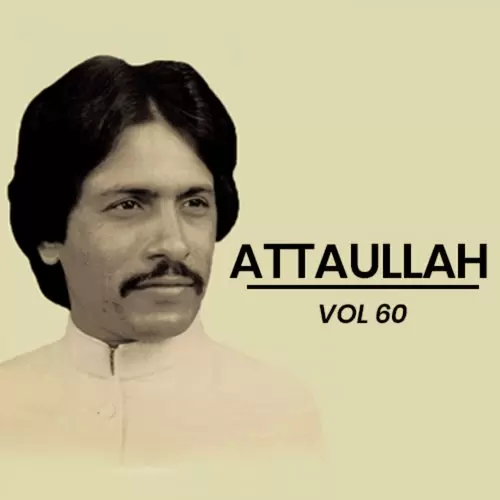 Atta Ullah Khan, Vol. 60 Songs