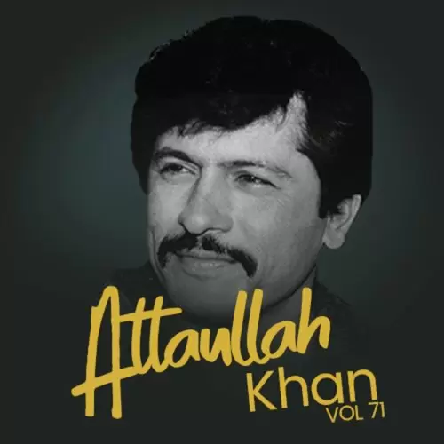 Atta Ullah Khan, Vol. 71 Songs