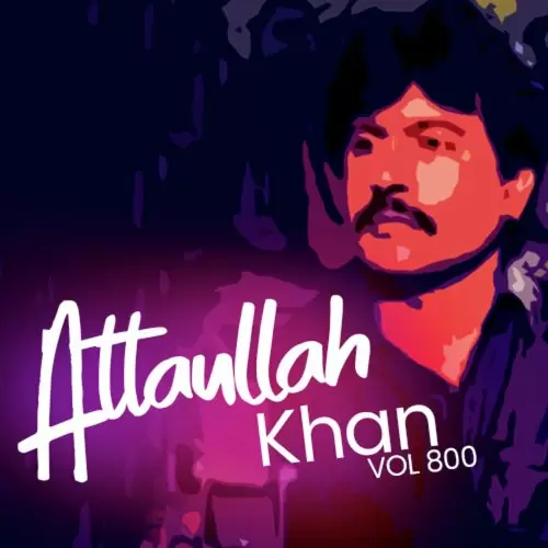 Atta Ullah Khan, Vol. 800 Songs