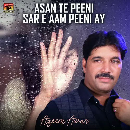 Asan Te Peeni Sar E Aam Peeni Ay Azeem Awan Mp3 Download Song - Mr-Punjab