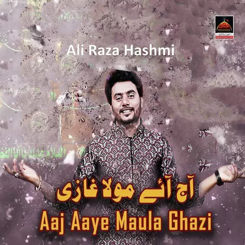 Aaj Aaye Maula Ghazi Ali Raza Hashmi Mp3 Download Song - Mr-Punjab