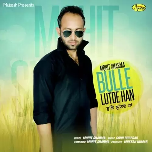 Bulle Lutde Han Mohit Sharma Mp3 Download Song - Mr-Punjab