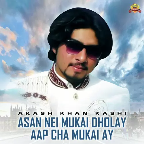 Asan Nei Mukai Dholay Aap Cha Mukai Ay Akash Khan Kashi Mp3 Download Song - Mr-Punjab
