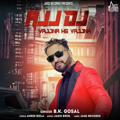 Ajj Dj Vajjna He Vajjna  B.K. Gosal Mp3 Download Song - Mr-Punjab