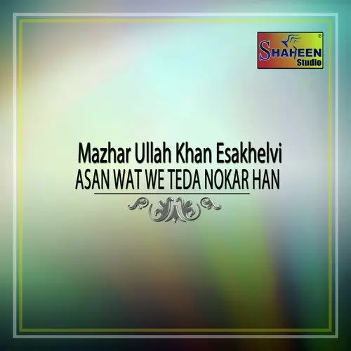 Asan Wat We Teda Nokar Han Mazhar Ullah Khan Esakhelvi Mp3 Download Song - Mr-Punjab