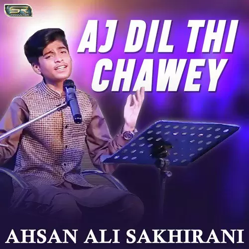 Aj Dil Thi Chawey Ahsan Ali Sakhirani Mp3 Download Song - Mr-Punjab