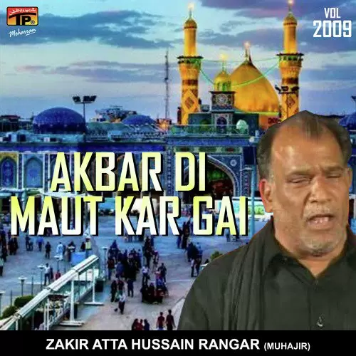 Akbar Di Maut Kar Gai Zakir Atta Hussain Rangar Muhajir Mp3 Download Song - Mr-Punjab