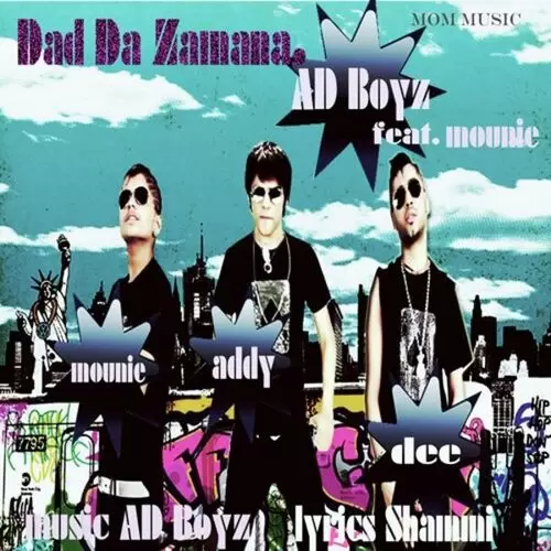 Dad Da Zamana (AD Boyz Feat. Mounie) Adi Aditya-Dee Diwakar AD Boyz Mp3 Download Song - Mr-Punjab