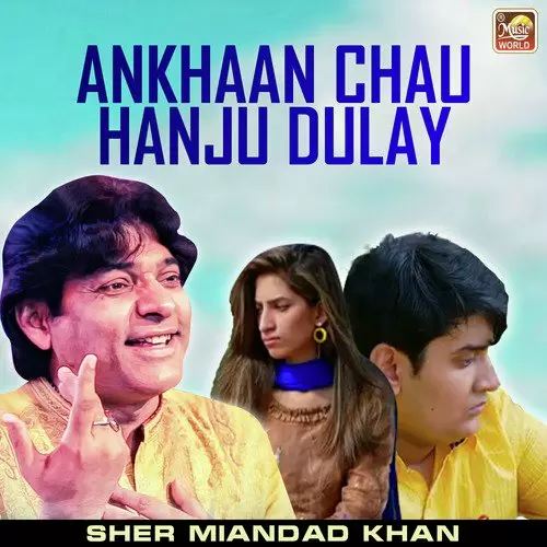 Ankhaan Chau Hanju Dulay Sher Miandad Khan Mp3 Download Song - Mr-Punjab