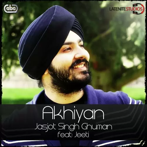 Akhiyan Jasjot Singh Ghuman Mp3 Download Song - Mr-Punjab
