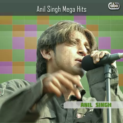 Anil Singh Mega Hits Songs