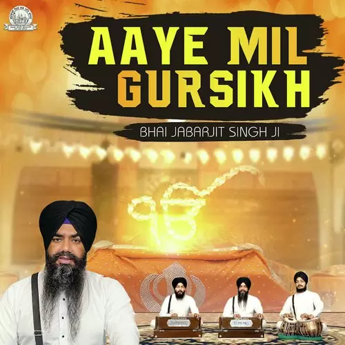 Aaye Mil Gursikh Bhai Jabarjit Singh Ji Mp3 Download Song - Mr-Punjab