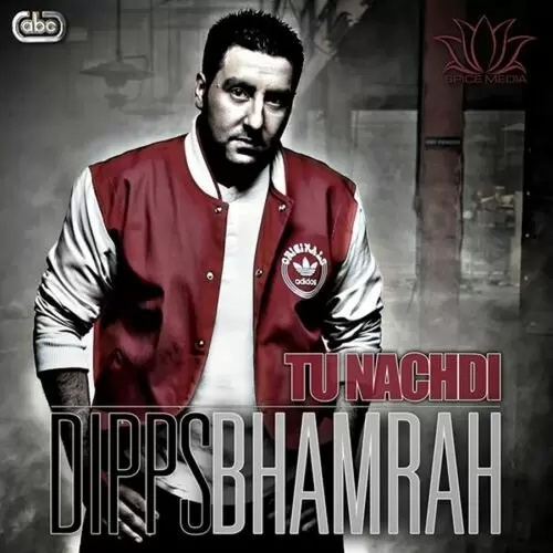 Tu Nachdi Dipps Bhamrah Mp3 Download Song - Mr-Punjab