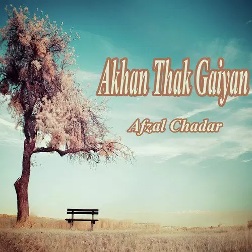 Akhan Thak Gaiyan Songs