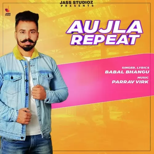 Aujla Repeat Babal Bhangu Mp3 Download Song - Mr-Punjab