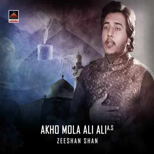 Akho Mola Ali Ali A.S Zeeshan Shan Mp3 Download Song - Mr-Punjab