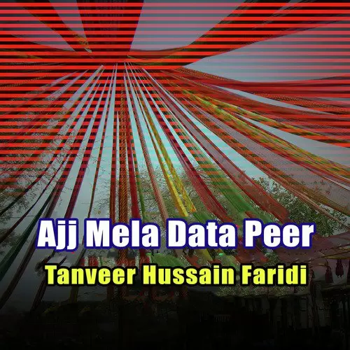 Ajj Mela Data Peer Tanveer Hussain Faridi Mp3 Download Song - Mr-Punjab