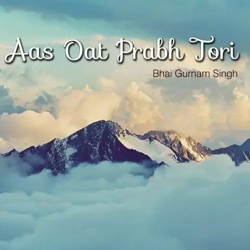 Aas Oat Prabh Tori Bhai Gurnam Singh Mp3 Download Song - Mr-Punjab