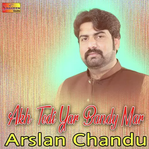 Akh Tedi Yar Bandy Mar Arslan Chandu Mp3 Download Song - Mr-Punjab