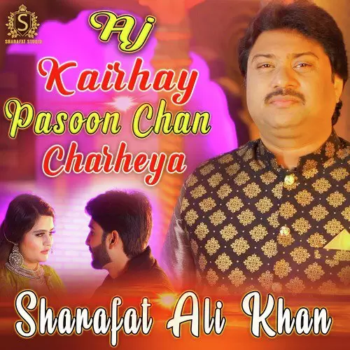 Aj Kairhay Pasoon Chan Charheya Sharafat Ali Khan Mp3 Download Song - Mr-Punjab