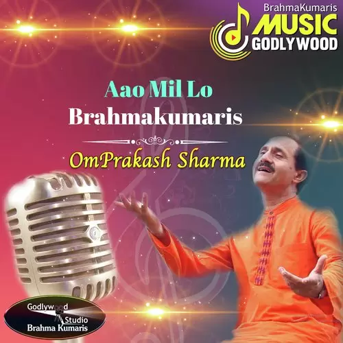 Aao Mil Lo Brahmakumaris Omprakash Sharma Mp3 Download Song - Mr-Punjab