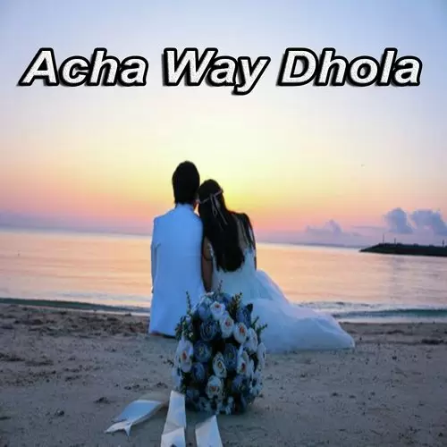 Acha Way Dhola Qurban Ali Kharal Mp3 Download Song - Mr-Punjab