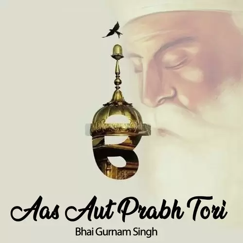 Aas Aut Prabh Tori Bhai Gurnam Singh Mp3 Download Song - Mr-Punjab