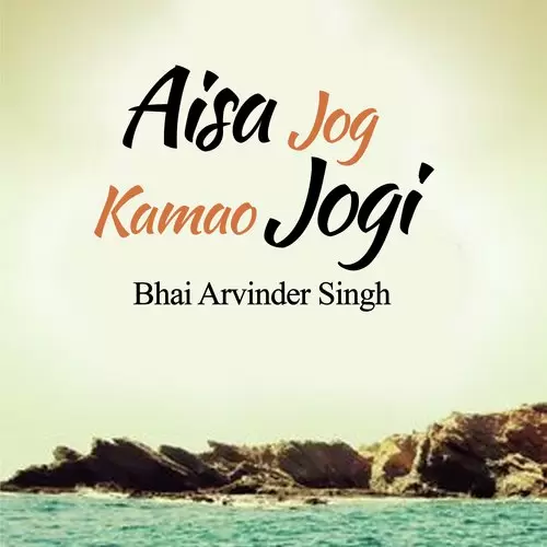 Aisa Jog Kamao Jogi Bhai Arvinder Singh Mp3 Download Song - Mr-Punjab
