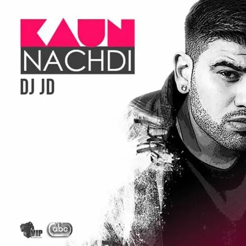 Kaun Nachdi DJ JD Mp3 Download Song - Mr-Punjab