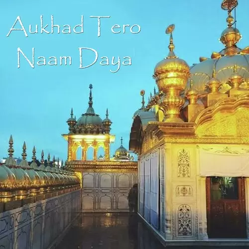 Aukhad Tero Naam Dayal Bhai Gurvinder Singh Mp3 Download Song - Mr-Punjab