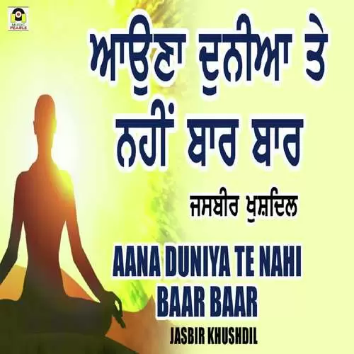Aauna Duniya Te Nahi Baar Baar Jasbir Khushdil Mp3 Download Song - Mr-Punjab
