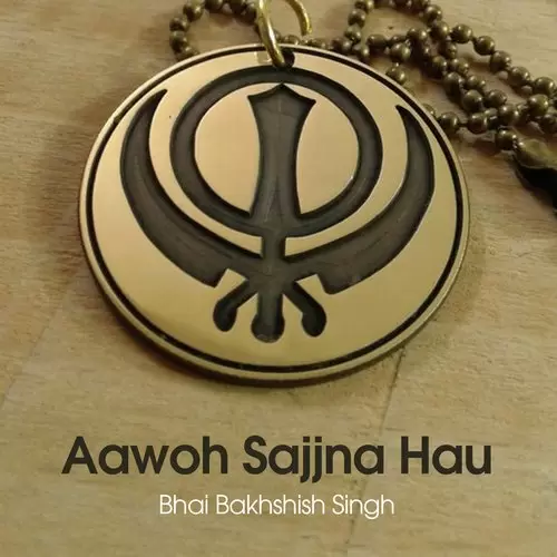 Aawoh Sajjna Hau Bhai Bakhshish Singh Mp3 Download Song - Mr-Punjab