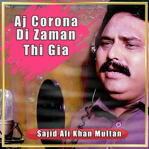Aj Corona Di Zaman Thi Gia Sajid Ali Khan Multan Mp3 Download Song - Mr-Punjab