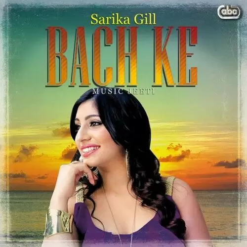 Bach Ke Sarika Gill Mp3 Download Song - Mr-Punjab