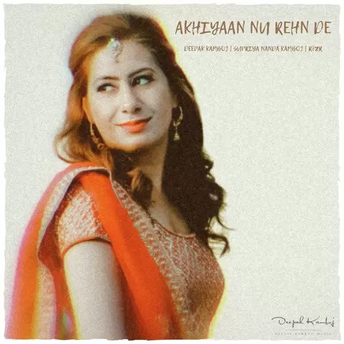 Akhiyaan Nu Rehn De Deepak Kamboj Music Mp3 Download Song - Mr-Punjab